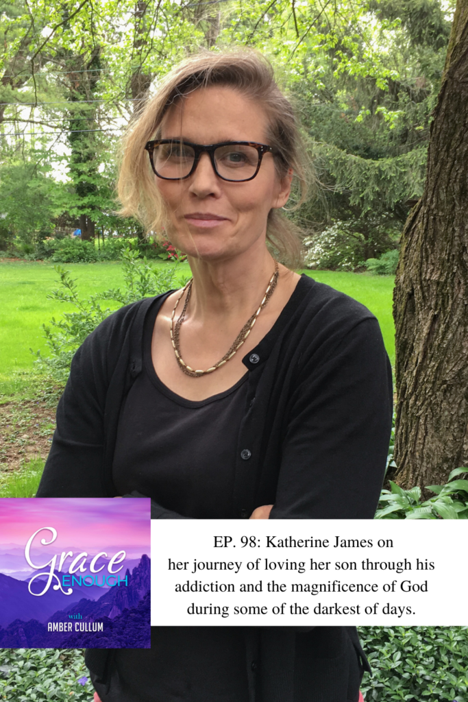 98: Katherine James | A Son's Addiction and A Mother's Love