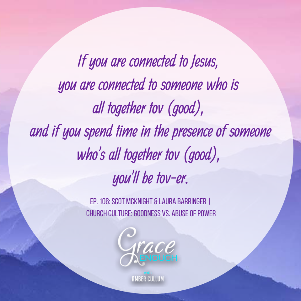 Scot McKnight quote on becoming good (tov) as you are connected to Jesus
