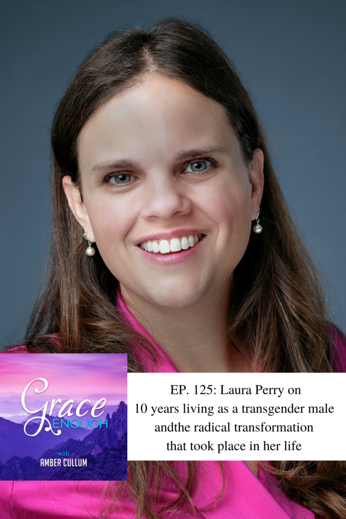 125: Laura Perry | Transgender to Transformed