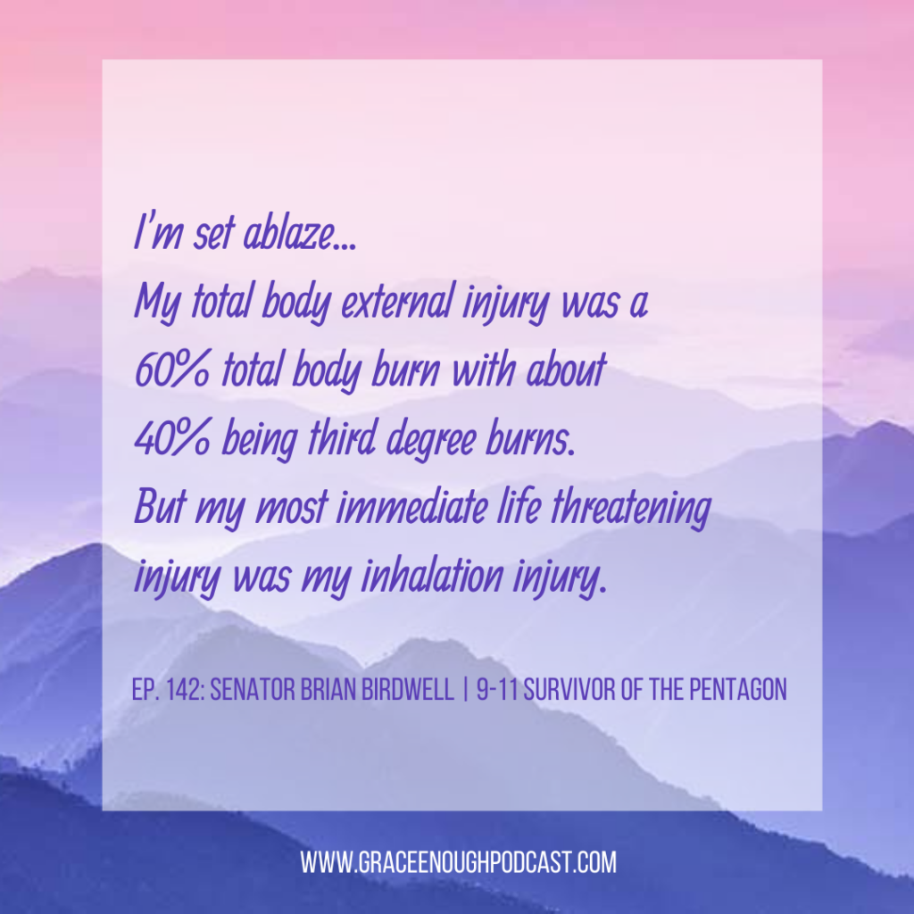 I'm set ablaze... My total body external injury was a 60% total body burn with about 40% being third degree burns. But my most immediate life threatening injury was my inhalation injury.