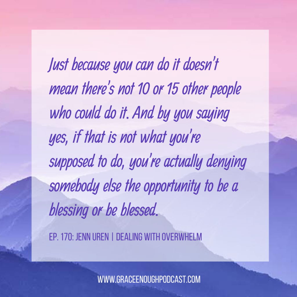 Just because you can do it doesn't mean there's not 10 or 15 other people who could do it. And by you saying yes, if that is not what you're supposed to do, you're actually denying somebody else the opportunity to be a blessing or be blessed.