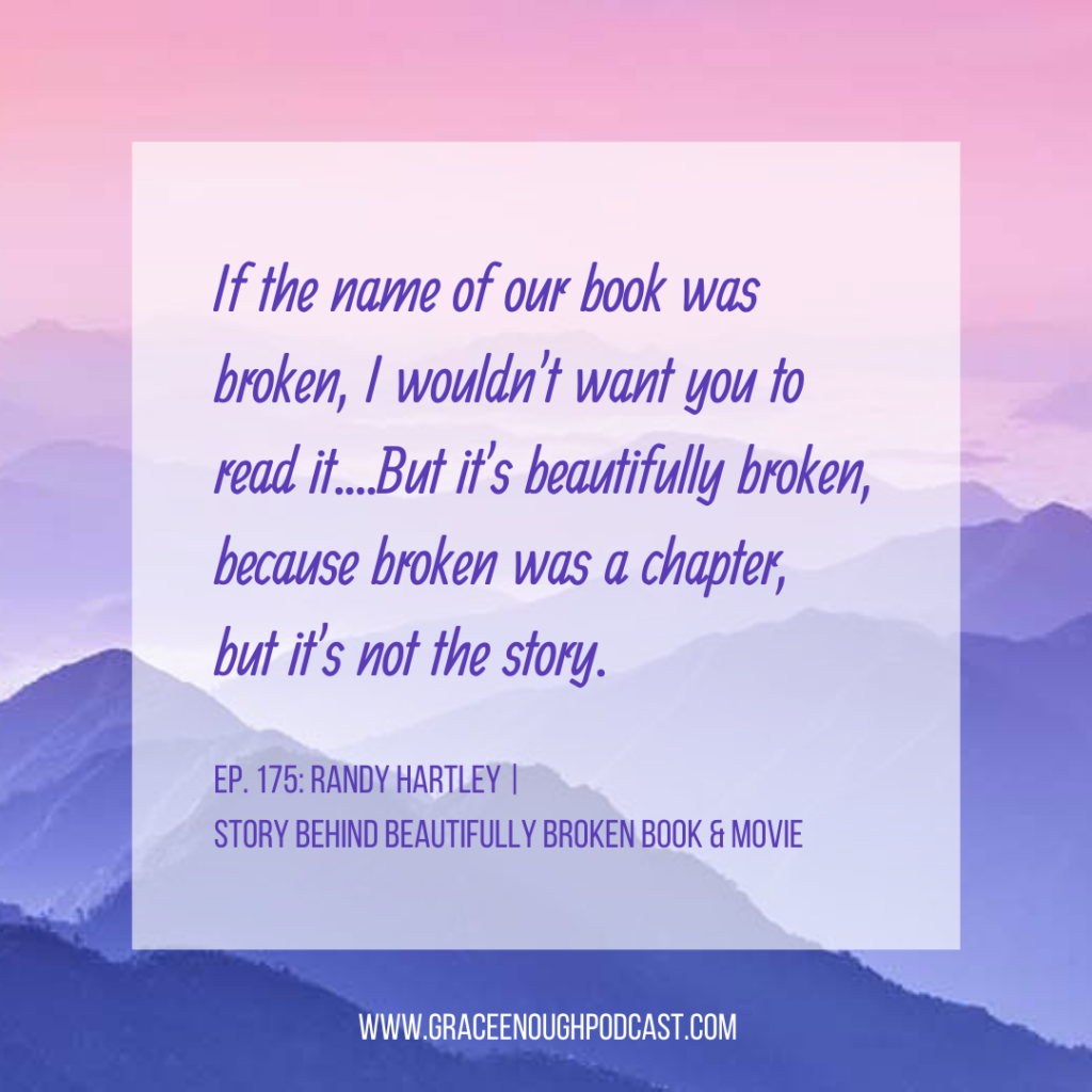 If the name of our book was broken, I wouldn't want you to read it....But it's beautifully broken, because broken was a chapter, but it's not the story.