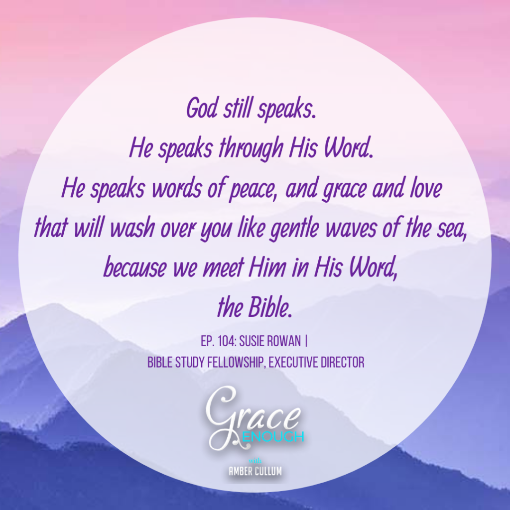Susie Rowan | Bible Study Fellowship Quote about God speaking through His Word