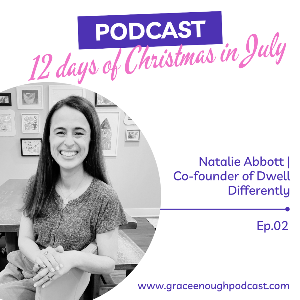 Christmas in July: Dwell Differently | Natalie Abbott