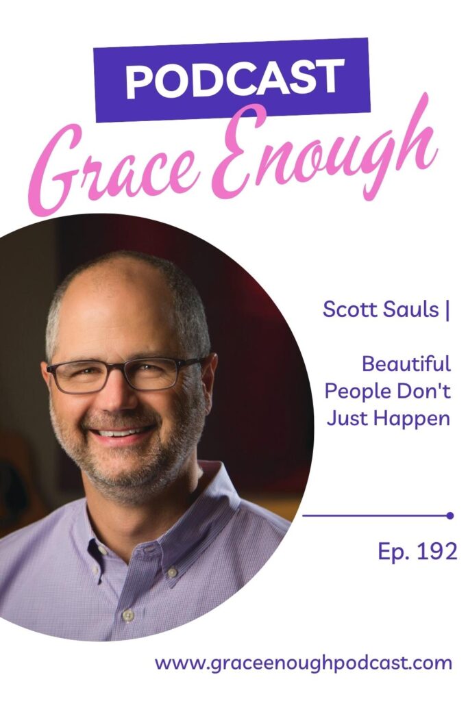 Scott Sauls | Beautiful People Don't Just Happen