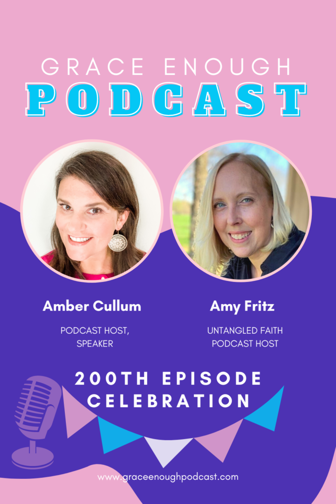 Grace Enough Podcast 200th episode celebration with Amber Cullum and Amy Fritz