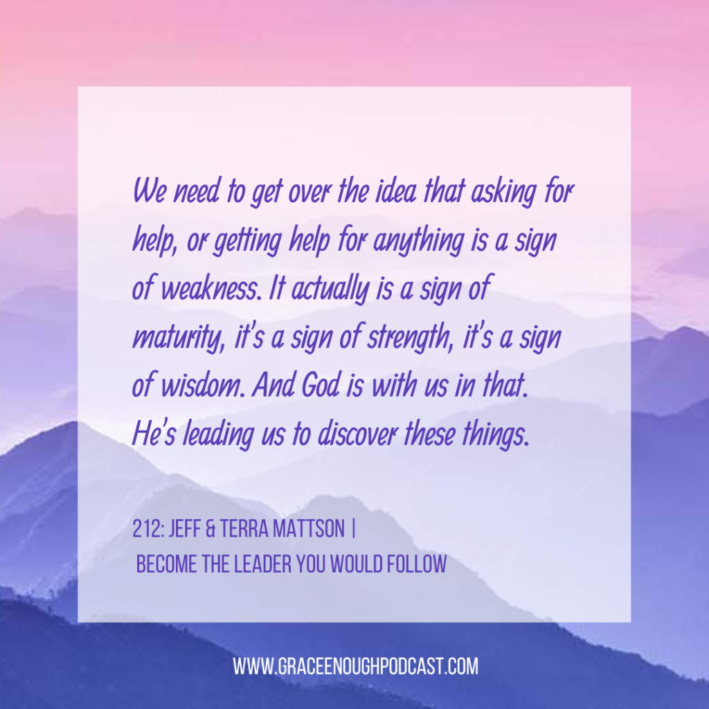 We need to get over the idea that asking for help, or getting help for anything is a sign of weakness. It actually is a sign of maturity, it's a sign of strength, it's a sign of wisdom. And God is with us in that. He's leading us to discover these things.
