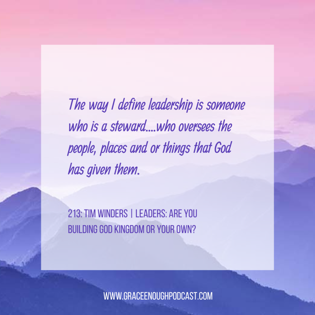 The way I define leadership is someone who is a steward....who oversees the people, places and or things that God has given them.