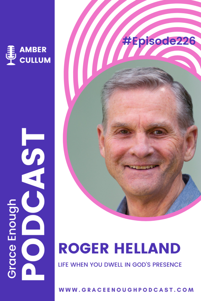 Life When Pursuing God's Presence |Roger Helland
