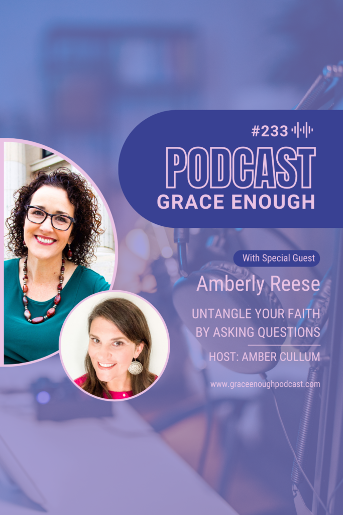Untangle Your Faith by Asking Questions mberly Neese