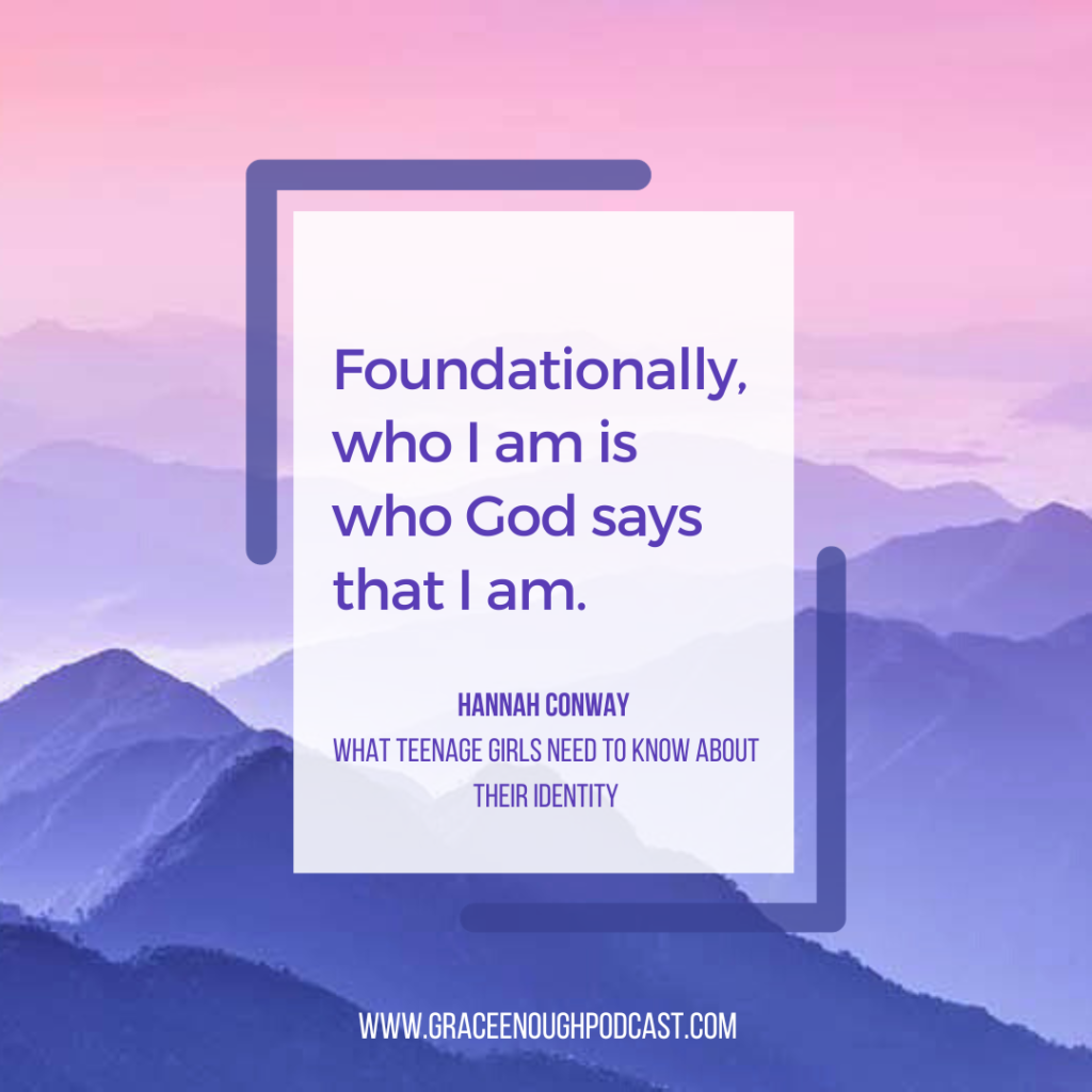Foundationally, who I am is who God says that I am.