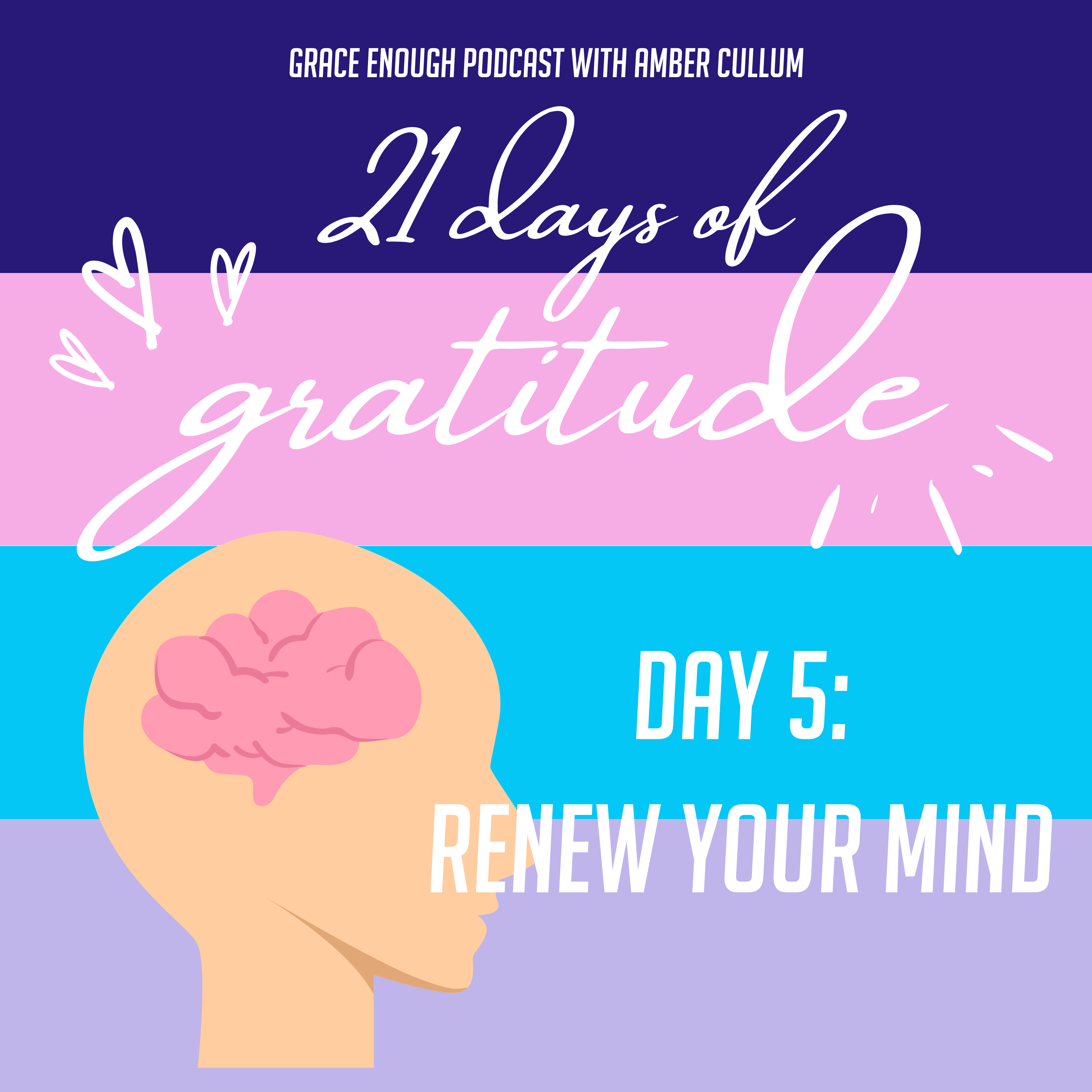 21 Days of Gratitude: Day 5, Renew Your Mind