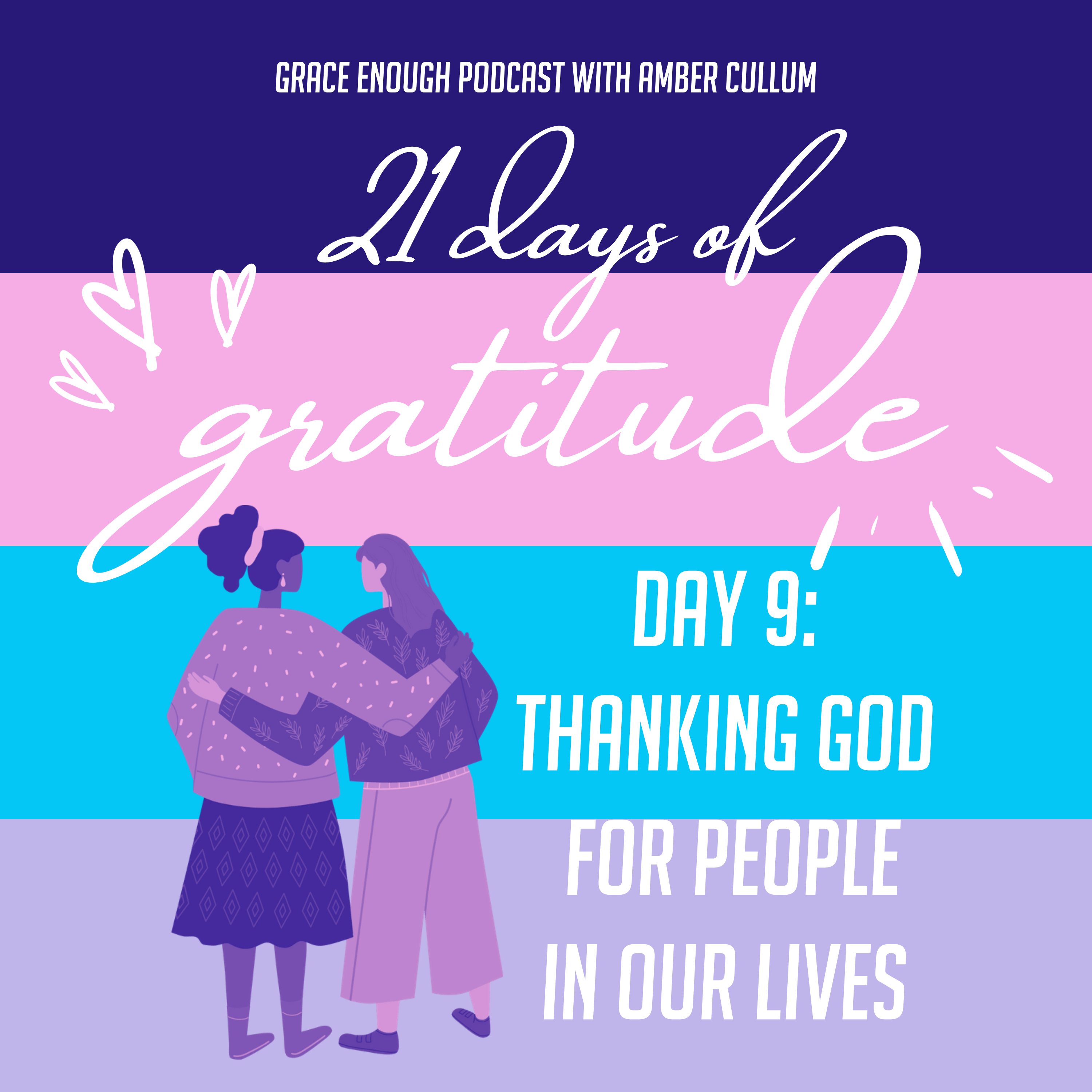21 Days of Gratitude: Day 8, Thanking God for People in Our Lives, Day 9