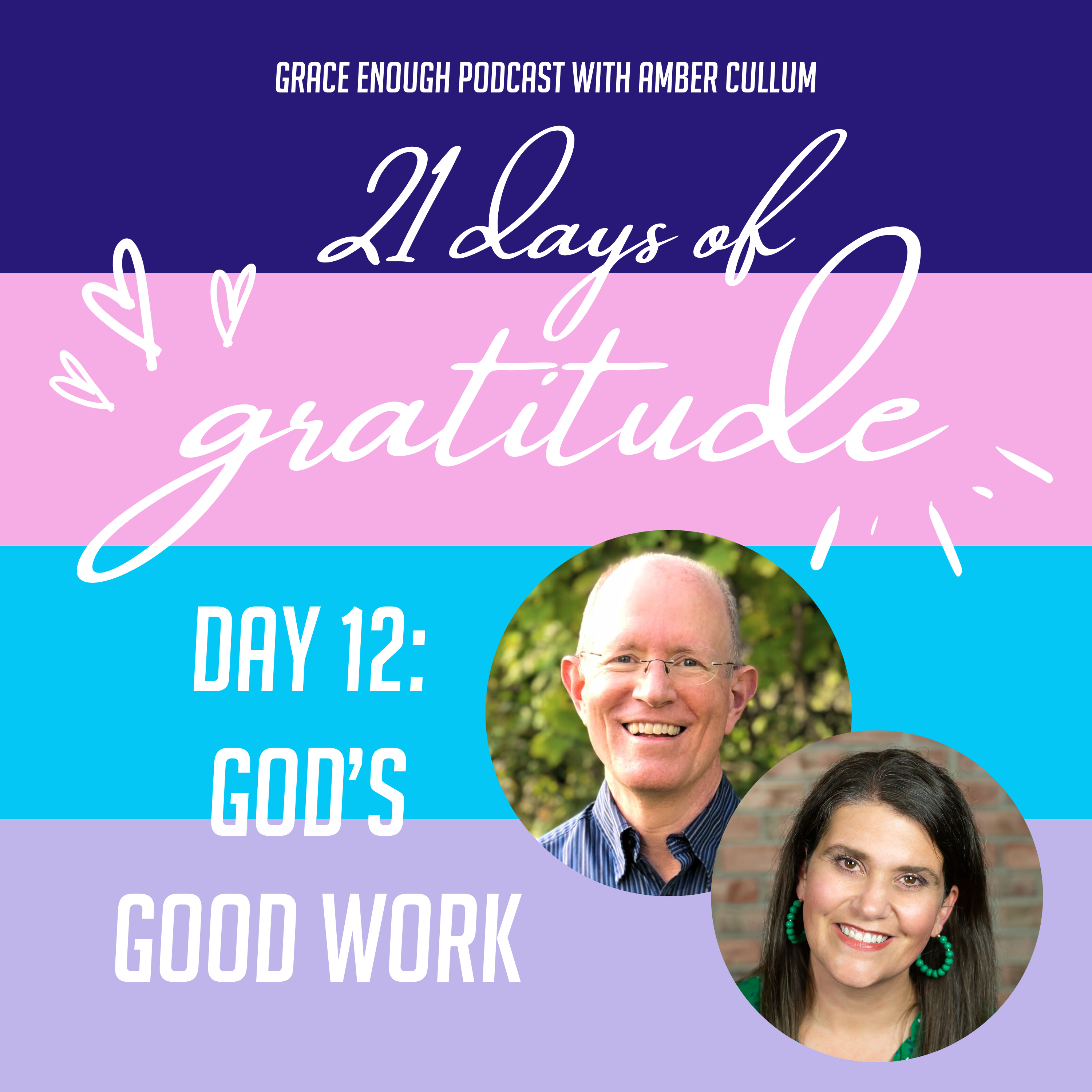 21 Days of Gratitude: Day 12, God's Good Work feat. James Early