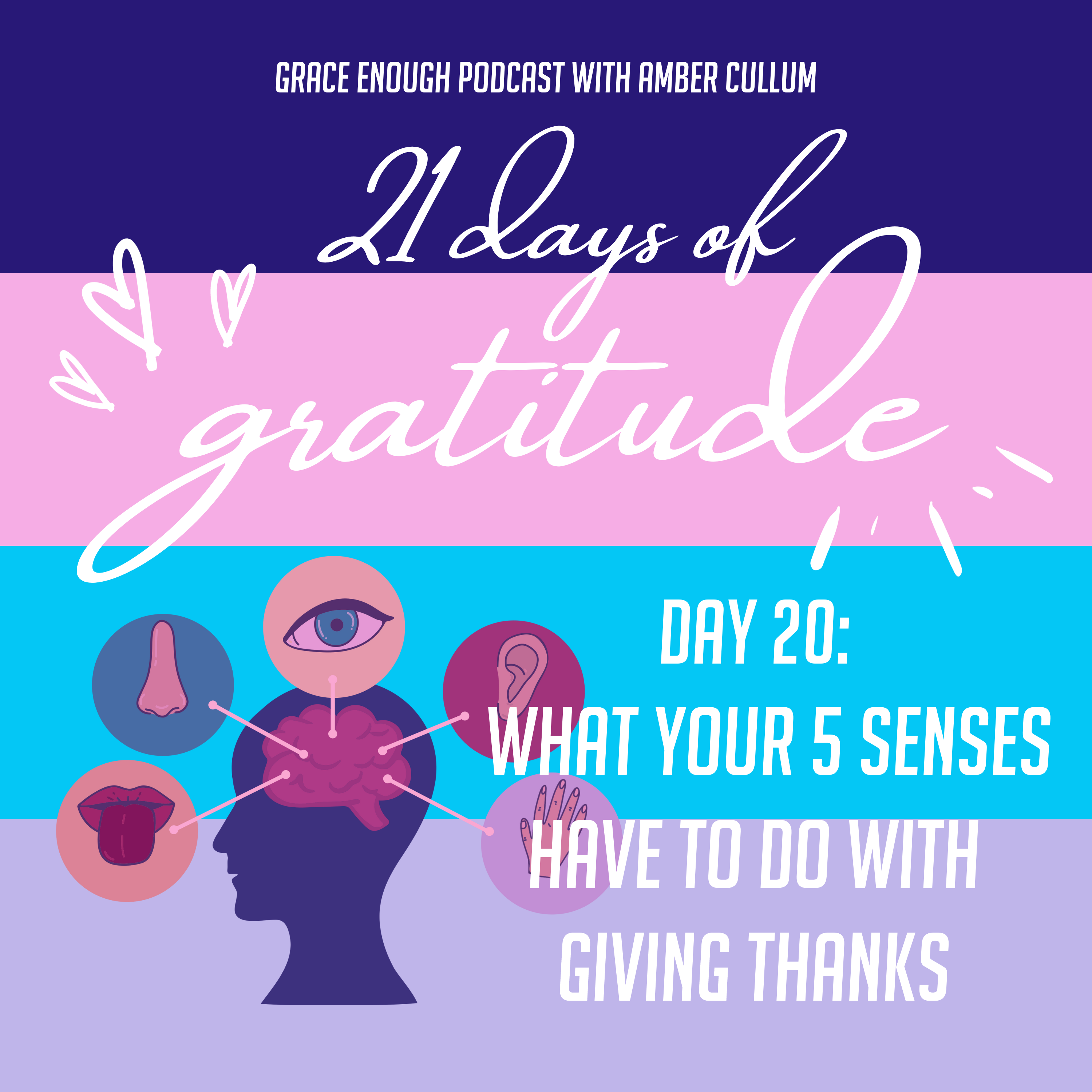 21 Days of Gratitude: Day 20, What Your 5 Senses HAve to do with Giving Thanks