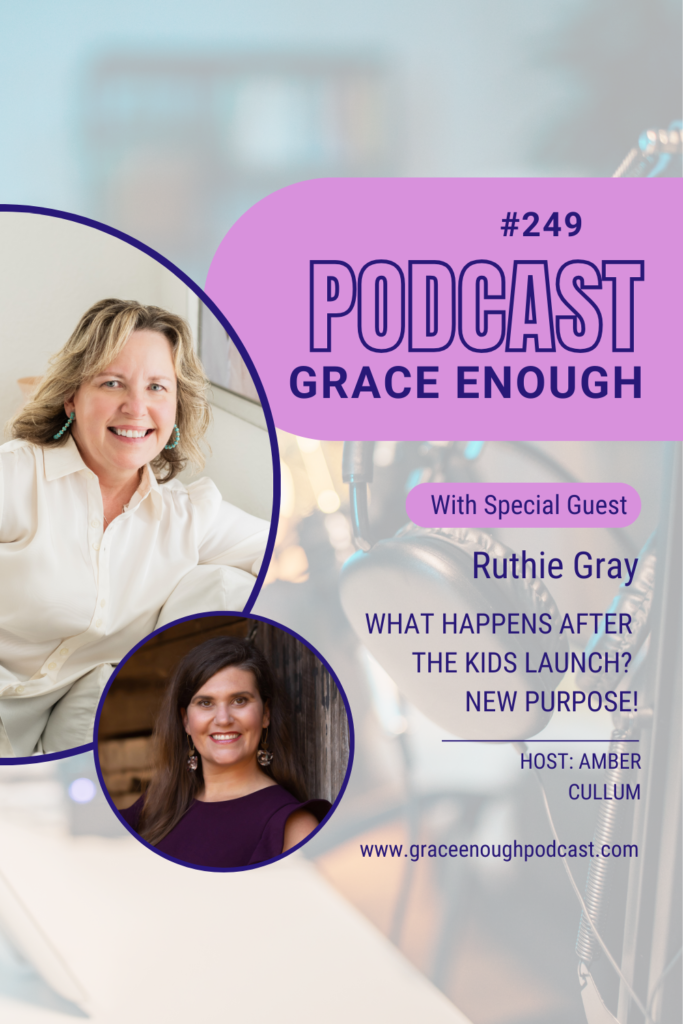 What Happens After the Kids Launch? New PURPOSE! with Ruthie Gray