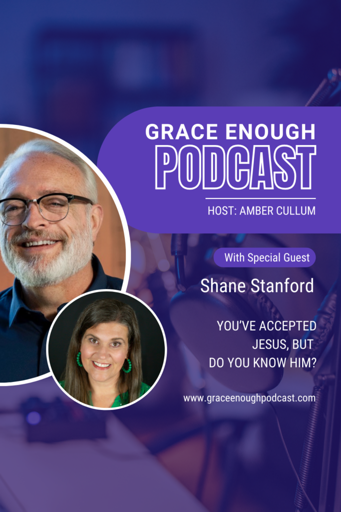 You've Accepted Jesus, but do you know him? with Shane Stanford